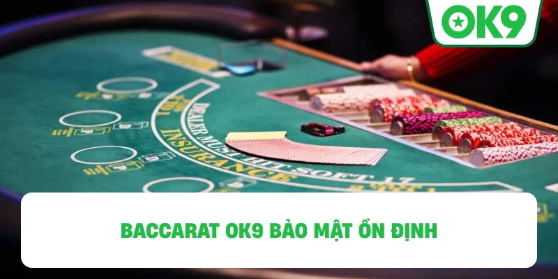 Baccarat OK9 bảo mật ổn định