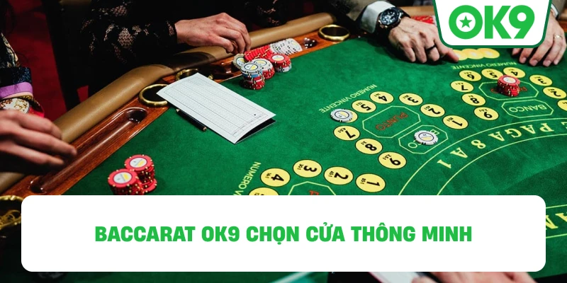 Baccarat OK9 chọn cửa thông minh