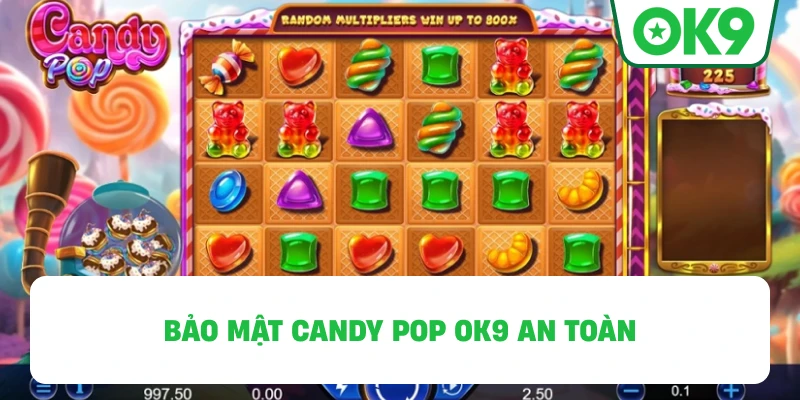 Bảo mật Candy Pop OK9 an toàn