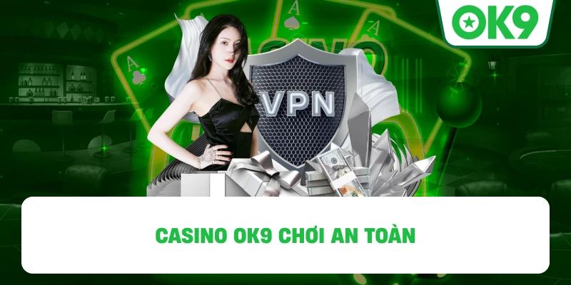 Casino OK9 chơi an toàn