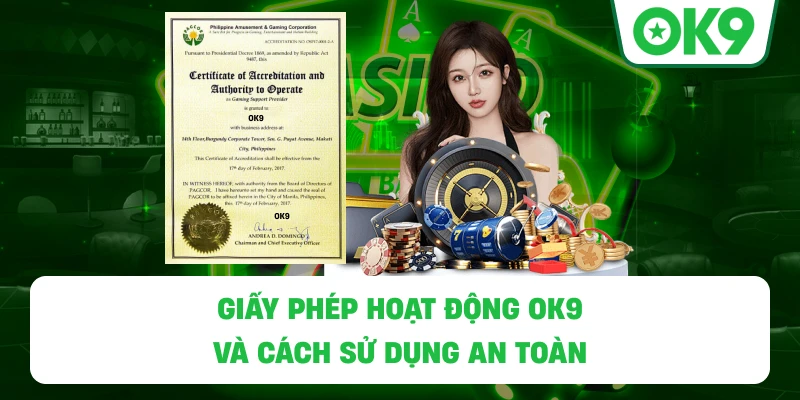 Giấy Phép Hoạt Động OK9 và cách sử dụng an toàn