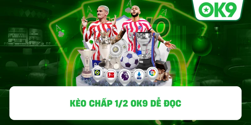 Kèo chấp 1/2 OK9 dễ đọc
