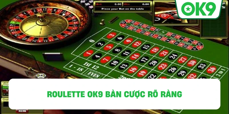 Roulette OK9 bàn cược rõ ràng