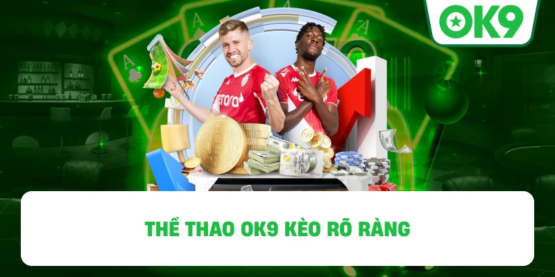 Thể thao OK9 kèo rõ ràng