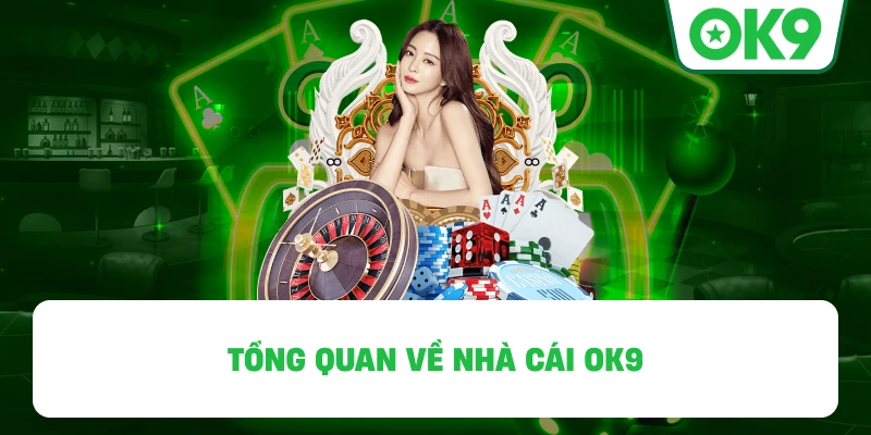 Tổng quan về nhà cái OK9