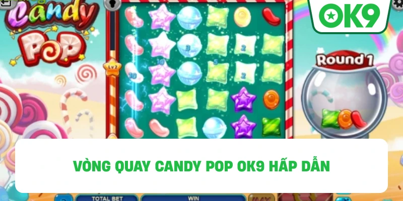 Vòng quay Candy Pop OK9 hấp dẫn