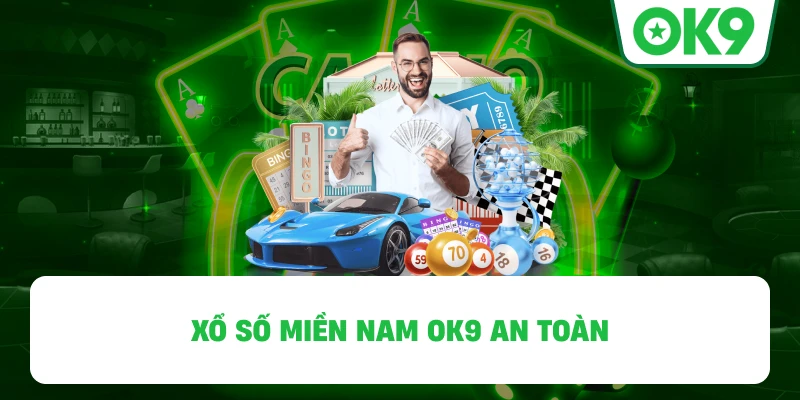 Xổ Số Miền Nam OK9 an toàn