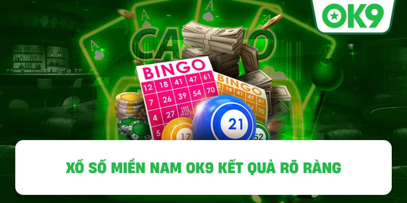 Xổ Số Miền Nam OK9 kết quả rõ ràng