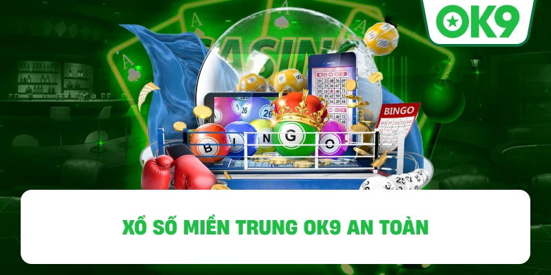 Xổ Số Miền Trung OK9 an toàn