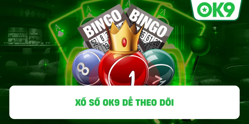 Xổ Số OK9 dễ theo dõi