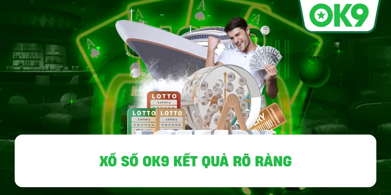 Xổ Số OK9 kết quả rõ ràng